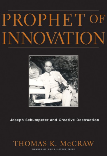 Prophet of innovation: Joseph Schumpeter and creative destruction