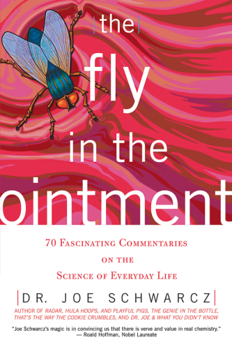 The fly in the ointment: 70 fascinating commentaries on the science of everyday life