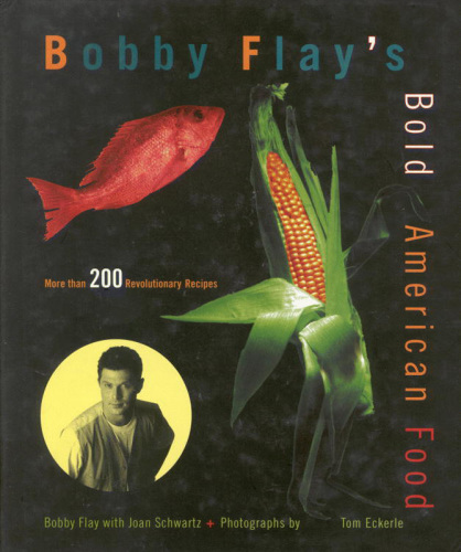Bobby Flay's bold American food: more than 200 revolutionary recipes
