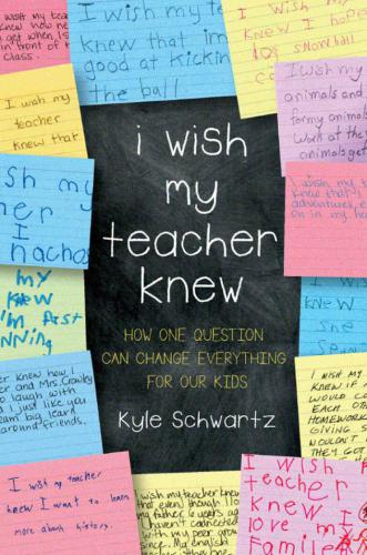 I Wish My Teacher Knew: How One Question Can Change Everything for Our Kids
