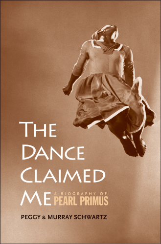 The dance claimed me: a biography of Pearl Primus