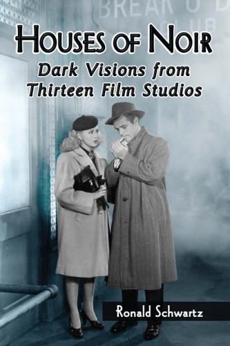 Houses of noir: dark visions from thirteen film studios