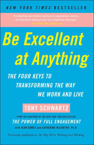 Be Excellent at Anything: The Four Keys To Transforming the Way We Work and