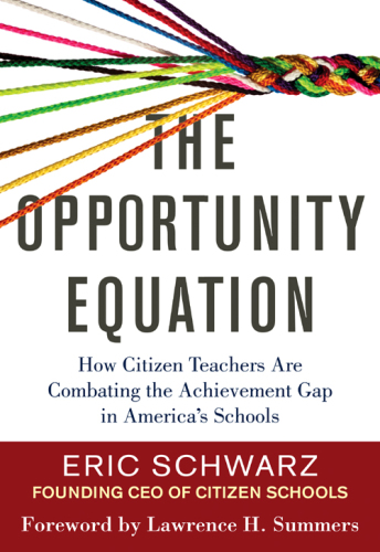 The opportunity equation: how citizen teachers are combating the achievement gap in America's schools