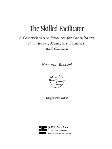 The skilled facilitator: a comprehensive resource for consultants, facilitators, managers, trainers, and coaches