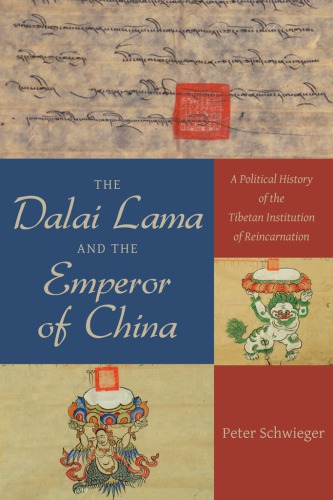 The Dalai Lama and the Emperor of China: a political history of the Tibetan institution of reincarnation
