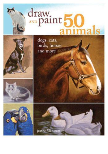 Draw and Paint 50 Animals: Dogs, Cats, Birds, Horses and More