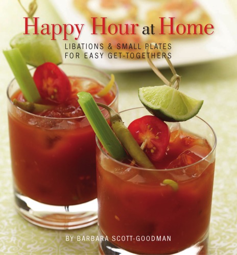 Happy hour at home: libations and small plates for easy get-togethers
