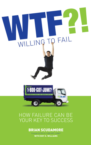Wtf?! (Willing to Fail): How Failure Can Be Your Key to Success