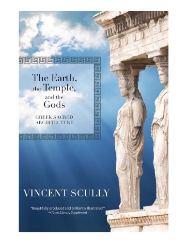 The Earth, the Temple, and the Gods: Greek Sacred Architecture