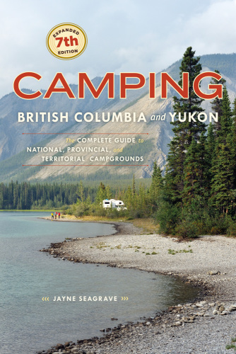 Camping British Columbia and Yukon: the complete guide to national, provincial and territorial campgrounds