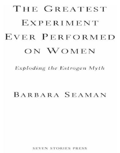 The greatest experiment ever performed on women: exploding the estrogen myth