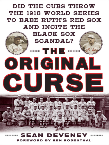 The original curse: did the Cubs throw the 1918 World Series to Babe Ruth's Red Sox and incite the Black Sox Scandal?