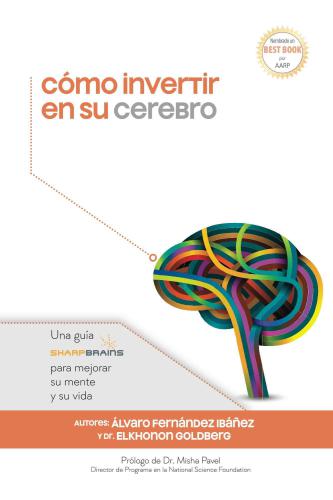 Cómo invertir en su cerebro: Una guía SharpBrains para mejorar su mente y su vida
