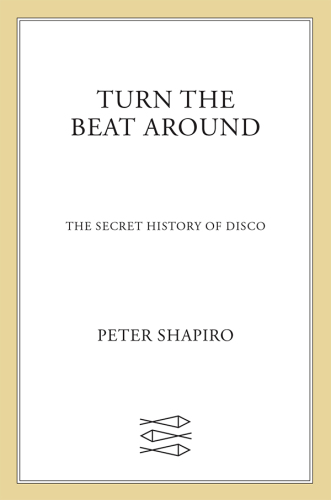 Turn the beat around: the secret history of disco