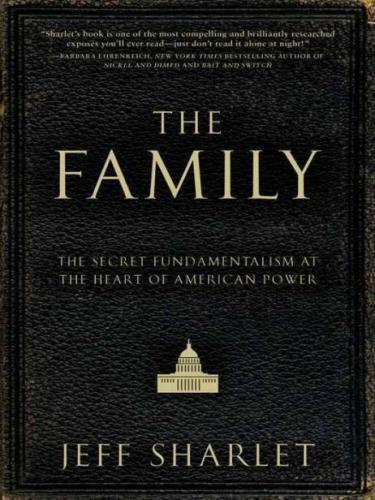 The Family: The Secret Fundamentalism at the Heart of American Power