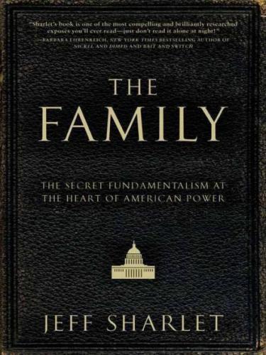 The Family: The Secret Fundamentalism at the Heart of American Power