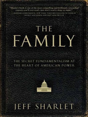 The family: the secret fundamentalism at the heart of American power