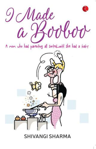 I Made a Booboo: A mom who had parenting all sorted...until she had a baby