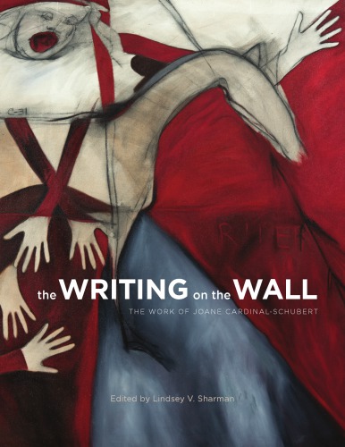 Writing on Wall: Work of Joane Cardinal-Schubert