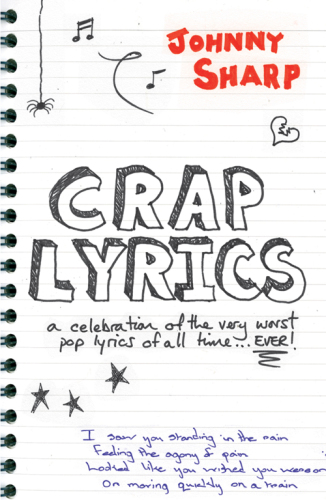Crap Lyrics: a celebration of the very worst pop lyrics of all time ... EVER!