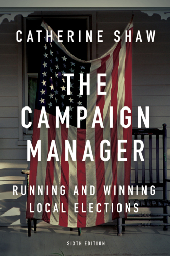 The campaign manager: running and winning local elections