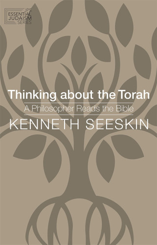 Thinking about the Torah: a philosopher reads the Bible