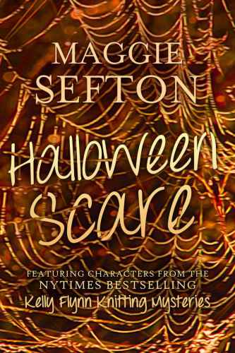 HALLOWEEN SCARE: Featuring Characters from the Kelly Flynn Knitting Mysteries