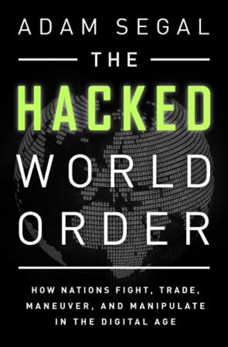 The hacked world order: how nations fight, trade, maneuver, and manipulate in the digital age