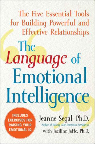 The language of emotional intelligence the five essential tools for building powerful and effective relationships