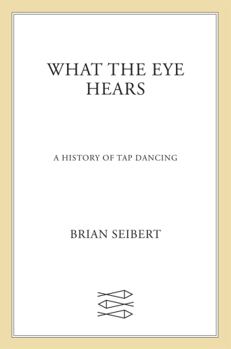 What the eye hears: a history of tap dancing