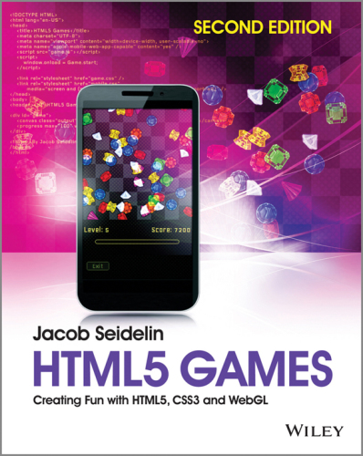 HTML5 games: creating fun with HTML5, CSS3, and WebGL