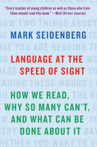 Language at the speed of sight: how we read, why so many can't, and what can be done about it