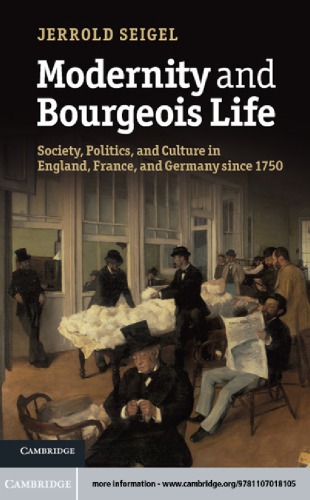 Modernity and bourgeois life: society, politics, and culture in England, France and Germany since 1750