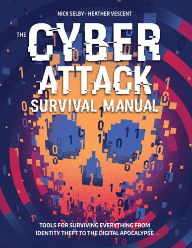 Cyber Survival Manual: From Identity Theft to The Digital Apocalypse and Everything in Between