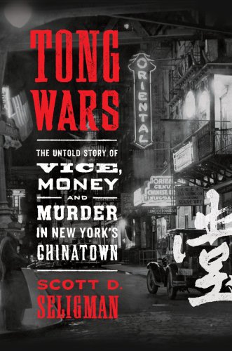 Tong wars: the untold story of vice, money, and murder in New York's Chinatown