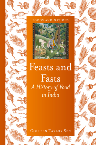 Feasts and fasts: a history of food in India