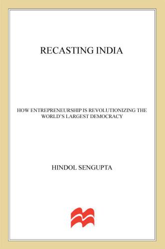 Recasting India how entrepreneurship is revolutionizing the world's largest democracy