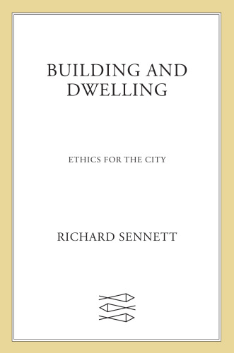 Building and dwelling: ethics for the city