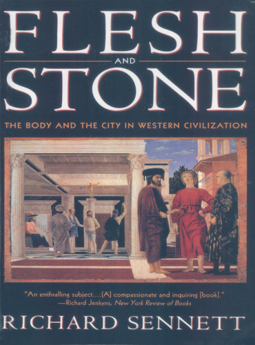 Flesh and stone: the body and the city in Western civilization
