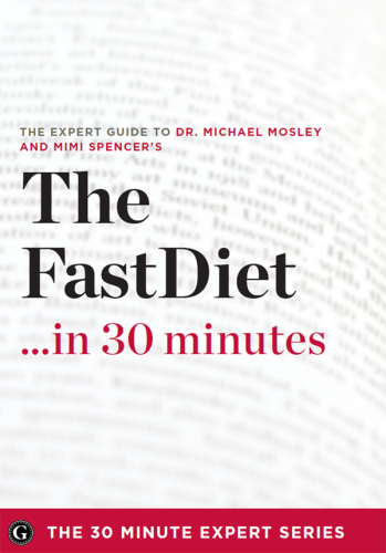 Fast diet in 30 minutes - the expert guide to michael mosley's critically