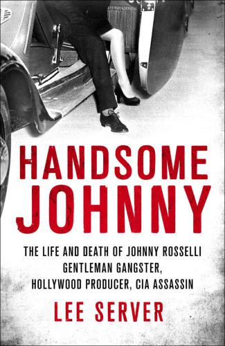 Handsome Johnny The Johnny Rosselli Story