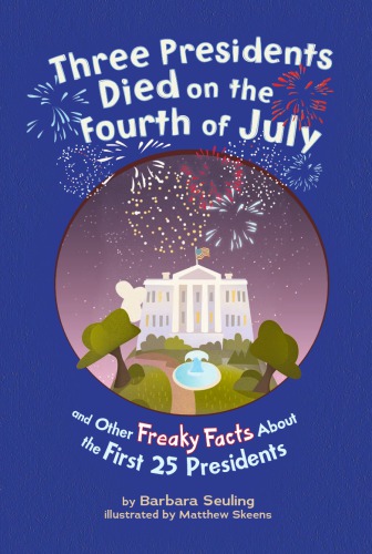 Three presidents died on the Fourth of July: and other freaky facts about the first 25 presidents