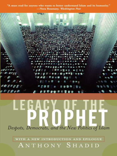 Legacy Of The Prophet: Despots, Democrats and the New Politics of Islam