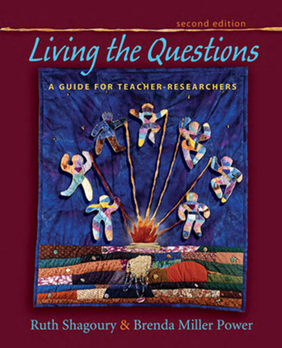Living the Questions : a Guide for Teacher Researchers