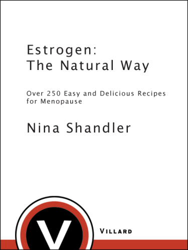 Estrogen: the natural way: over 250 easy and delicious recipes for menopause