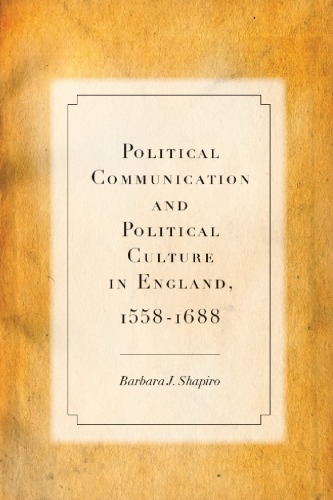 Political communication and political culture in England, 1558-1688