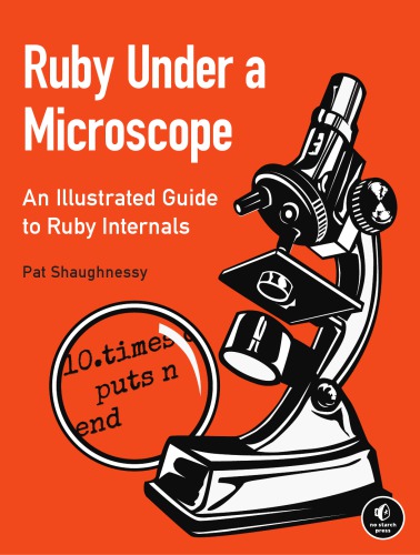 Ruby under a microscope: an illustrated guide to Ruby internals