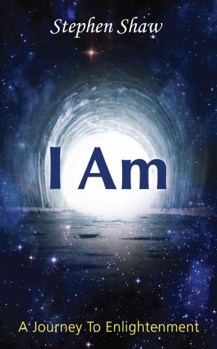 I Am: A Journey To Spiritual Enlightenment