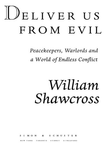 Deliver Us From Evil: Peacekeepers, Warlords and a World of Endless Conflict